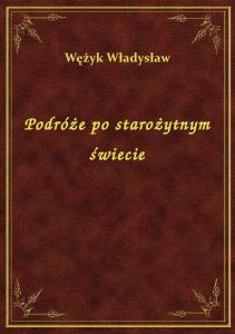 Podróże po starożytnym świecie