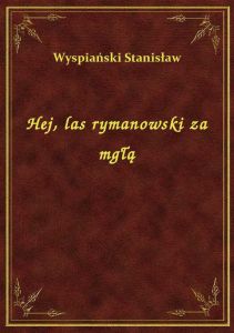 Hej, las rymanowski za mgłą