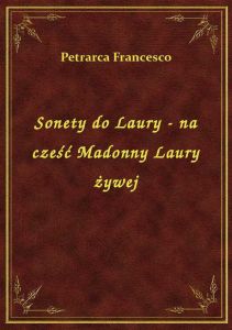 Sonety do Laury - na cześć Madonny Laury żywej