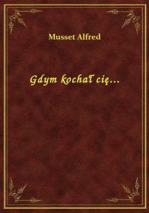 Gdym kochał cię...
