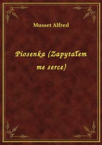 Piosenka (Zapytałem me serce)