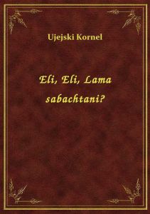 Eli, Eli, Lama sabachtani?