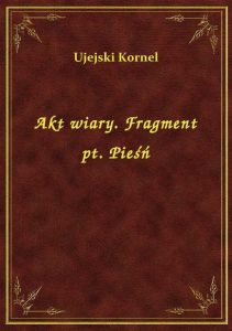 Akt wiary. Fragment pt. Pieśń