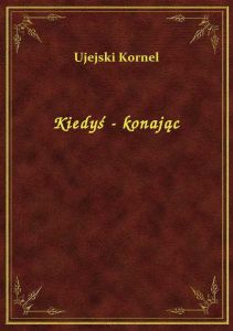 Kiedyś - konając