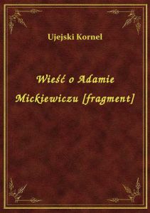 Wieść o Adamie Mickiewiczu [fragment]