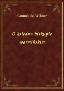 O księdzu biskupie warmińskim