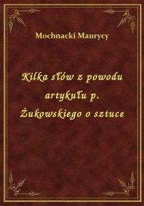 Kilka słów z powodu artykułu p. Żukowskiego o sztuce