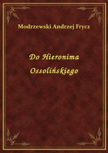 Do Hieronima Ossolińskiego
