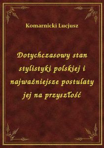 Dotychczasowy stan stylistyki polskiej i najważniejsze postulaty jej na przyszłość