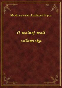 O wolnej woli człowieka
