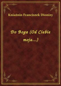 Do Boga (Od Ciebie moja...)