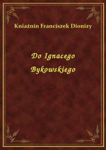 Do Ignacego Bykowskiego