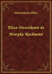 Eliza Orzeszkowa do Henryka Nusbauma