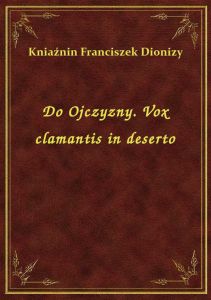 Do Ojczyzny. Vox clamantis in deserto