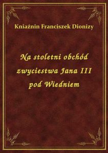 Na stoletni obchód zwyciestwa Jana III pod Wiedniem