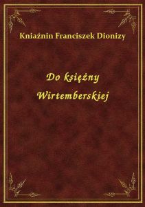 Do księżny Wirtemberskiej