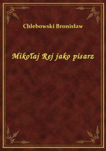 Mikołaj Rej jako pisarz
