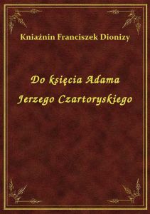 Do księcia Adama Jerzego Czartoryskiego