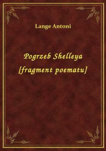 Pogrzeb Shelleya [fragment poematu]
