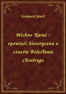 Michno Karaś : opowieść historyczna z czasów Bolesława Chrobrego