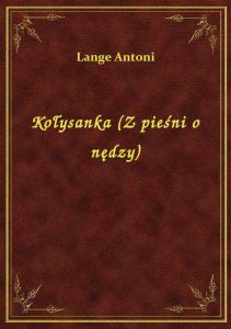 Kołysanka (Z pieśni o nędzy)