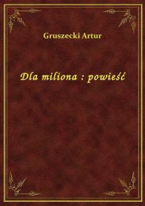 Dla miliona : powieść