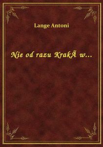 Nie od razu KrakÃ�w...