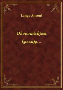 Obozowiskiem koczuję...