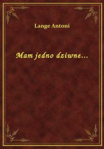Mam jedno dziwne...