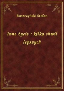 Inne życie : kilka chwil lepszych