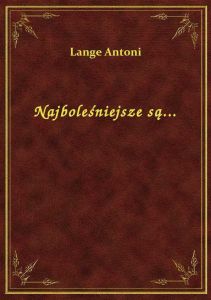 Najboleśniejsze są...