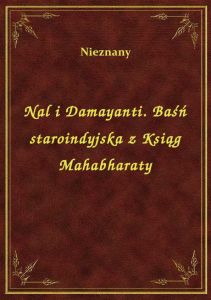 Nal i Damayanti. Baśń staroindyjska z Ksiąg Mahabharaty