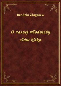 O naszej młodzieży słów kilka