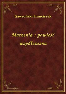 Marzenia : powieść współczesna