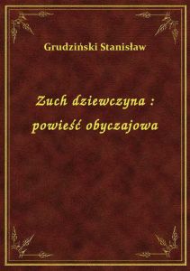 Zuch dziewczyna : powieść obyczajowa