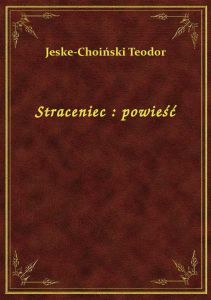 Straceniec : powieść