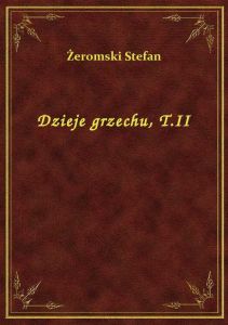 Dzieje grzechu, T.II