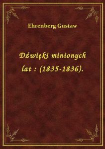 Dźwięki minionych lat : (1835-1836).