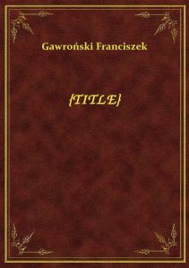 Wyprawa wołyńska : epizod z roku 1863 /
