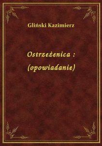 Ostrzeżenica : (opowiadanie)