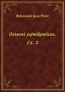 Ostatni sejmikowicze. Cz. 2
