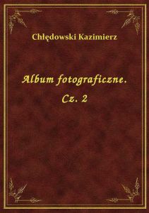 Album fotograficzne. Cz. 2