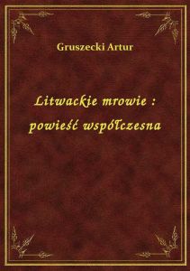 Litwackie mrowie : powieść współczesna