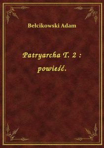 Patryarcha T. 2 : powieść.