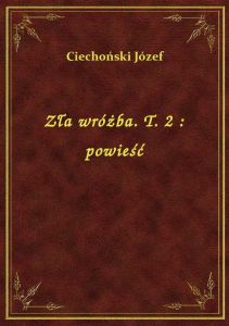Zła wróżba. T. 2 : powieść