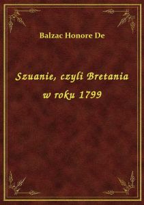 Szuanie, czyli Bretania w roku 1799