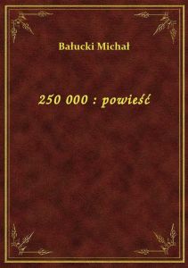 250 000 : powieść