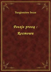 Poezje prozą : Rozmowa