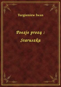 Poezje prozą : Staruszka