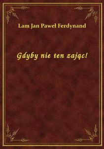 Gdyby nie ten zając!